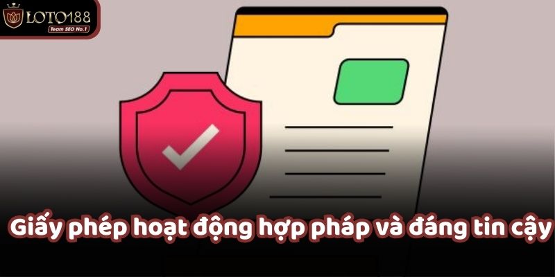 Giấy phép hoạt động được cung cấp đảm bảo hợp pháp