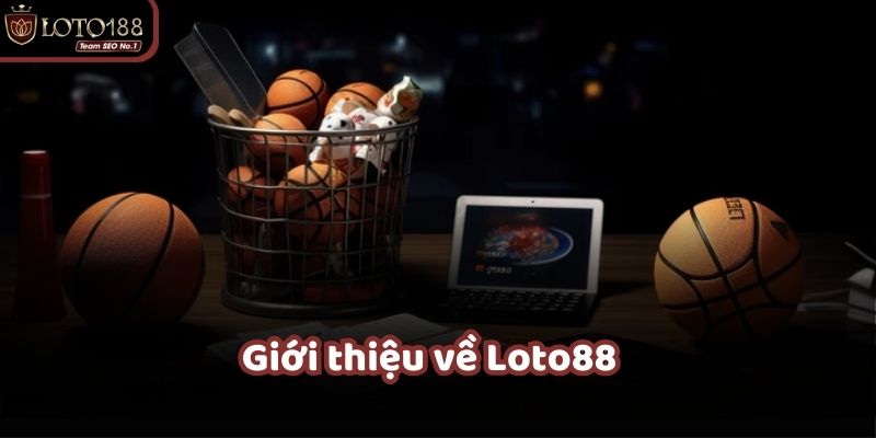 Loto88 là đơn vị uy tín và lâu đời