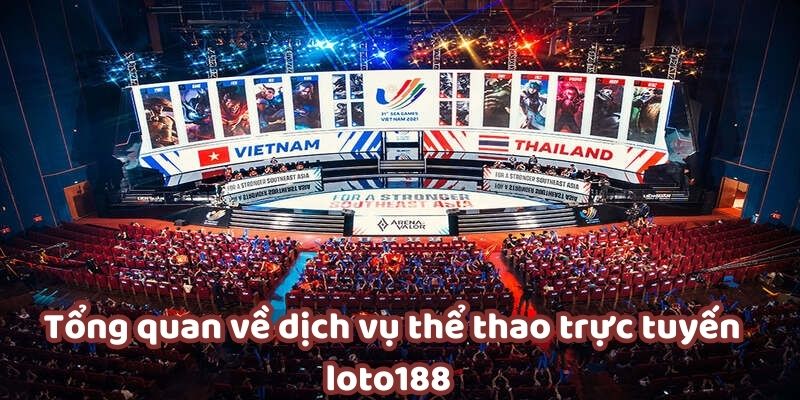 Cá cược thể thao trực tuyến loto188 chi tiết cho tân thủ