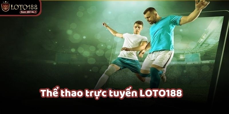 Thể thao trực tuyến loto188