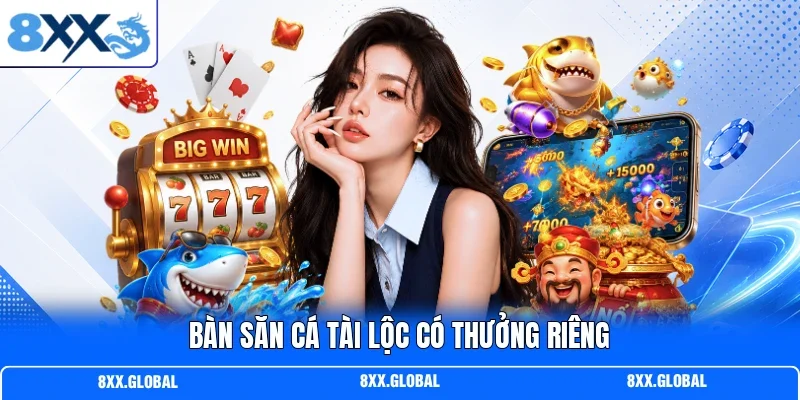 Bàn săn cá tài lộc có thưởng riêng