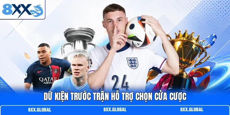 Dữ kiện trước trận hỗ trợ chọn cửa cược