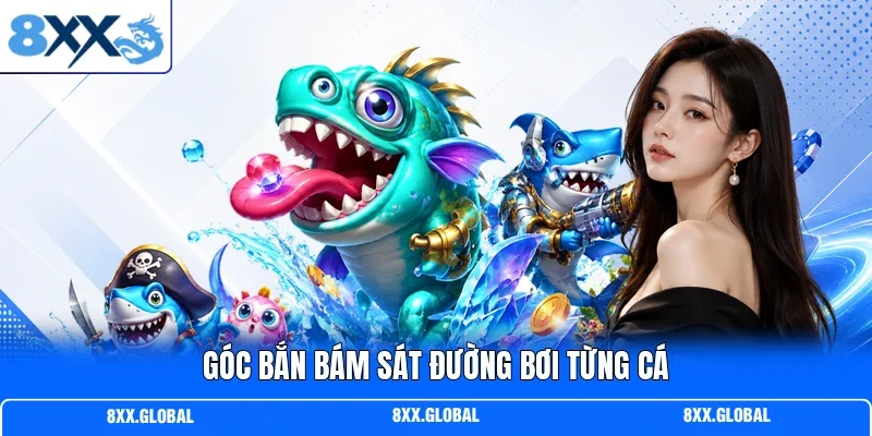 Góc bắn bám sát đường bơi từng cá